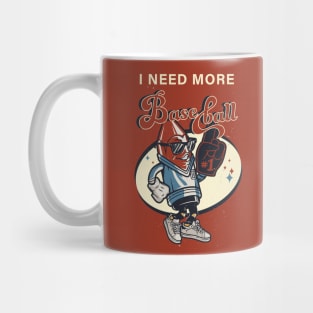 I NEED MORE BASE BALL Mug